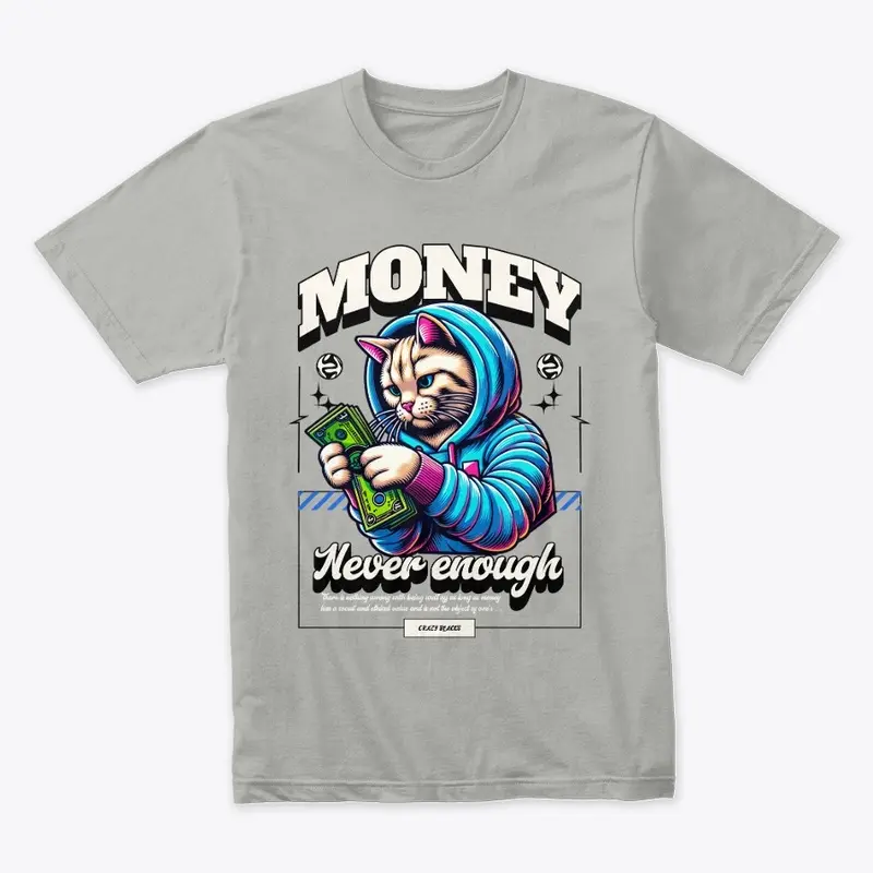 Money Never Enough Tee