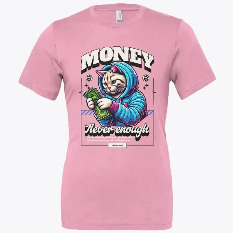 Money Never Enough Tee