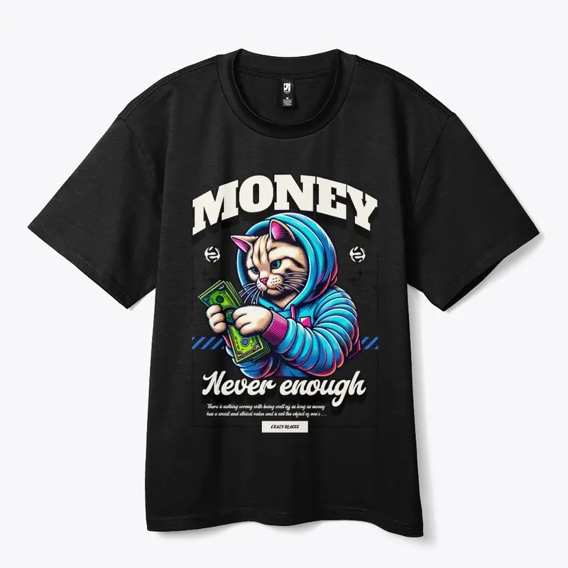 Money Never Enough Tee