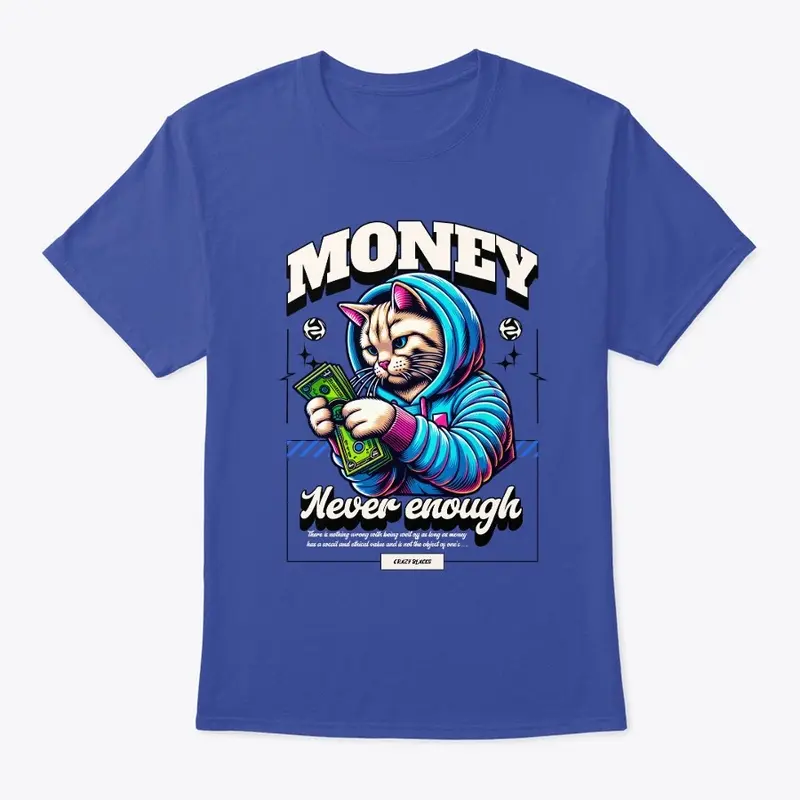 Money Never Enough Tee